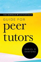 Theory & Practice for Peer Tutors & Learning Center Professionals - The Rowman & Littlefield Guide for Peer Tutors