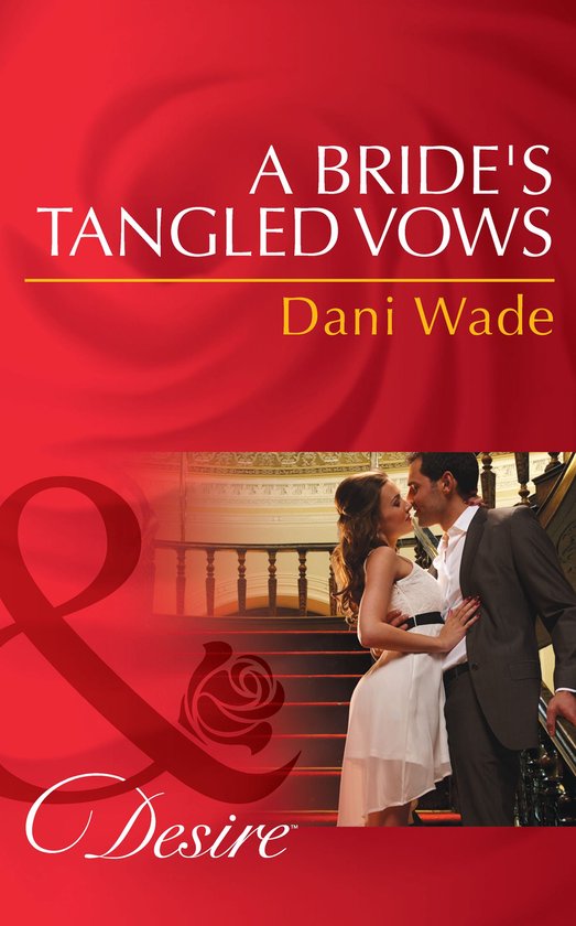 A Bride's Tangled Vows (Mills & Boon Desire) (Mill Town Millionaires - Book 1)