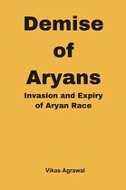 Demise of Aryans : Invasion and Expiry of Aryans Race