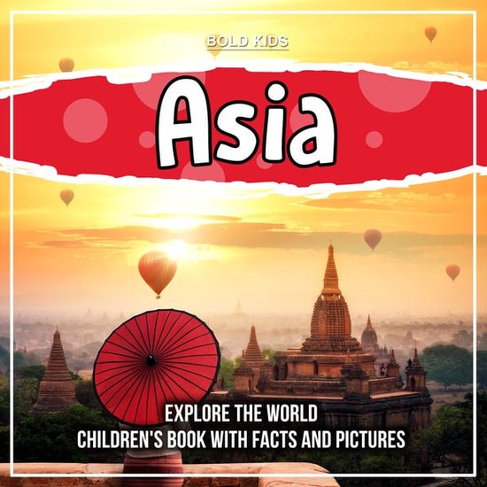 Asia: Explore The World Children's Book With Facts And Pictures (ebook ...