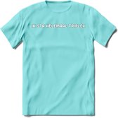 Ik sta helemaal triplex Spreuken T-Shirt | Dames / Heren | Grappige cadeaus | Verjaardag teksten Cadeau - Licht Blauw - XL