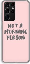 Case Company® - Samsung Galaxy S21 Ultra hoesje - Morning person - Soft Cover Telefoonhoesje - Bescherming aan alle Kanten en Schermrand