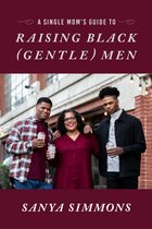 A Single Mom's Guide to Raising Black (Gentle)Men