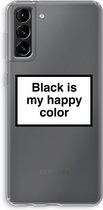 Case Company® - Samsung Galaxy S21 Plus hoesje - Black is my happy color - Soft Cover Telefoonhoesje - Bescherming aan alle Kanten en Schermrand