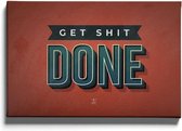 Walljar - Get Shit Done - Muurdecoratie - Canvas schilderij