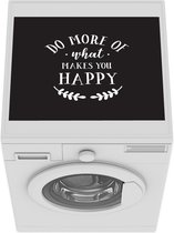 Wasmachine beschermer mat - Quote ''do more of what makes you happy'' tegen zwarte achtergrond - Breedte 55 cm x hoogte 45 cm