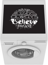 Wasmachine beschermer mat - Quote Always believe in yourself met zwarte achtergrond - Breedte 55 cm x hoogte 45 cm