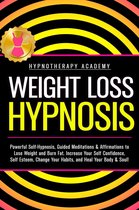 Hypnosis for Weight Loss 3 - Weight Loss Hypnosis: Powerful Self-Hypnosis, Guided Meditations & Affirmations to Lose Weight and Burn Fat. Increase Your Self Confidence, Self Esteem, Change Your Habits, and Heal Your Body & Soul!