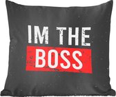 Sierkussens - Kussentjes Woonkamer - 50x50 cm - Spreuken - Quotes - 'I'm the boss'