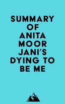 Summary of Anita Moorjani's Dying to Be Me
