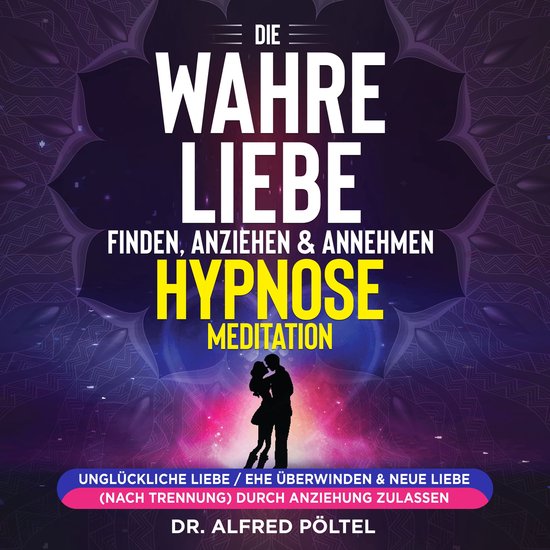 Die wahre Liebe finden, anziehen & annehmen - Hypnose / Medi ... - cover