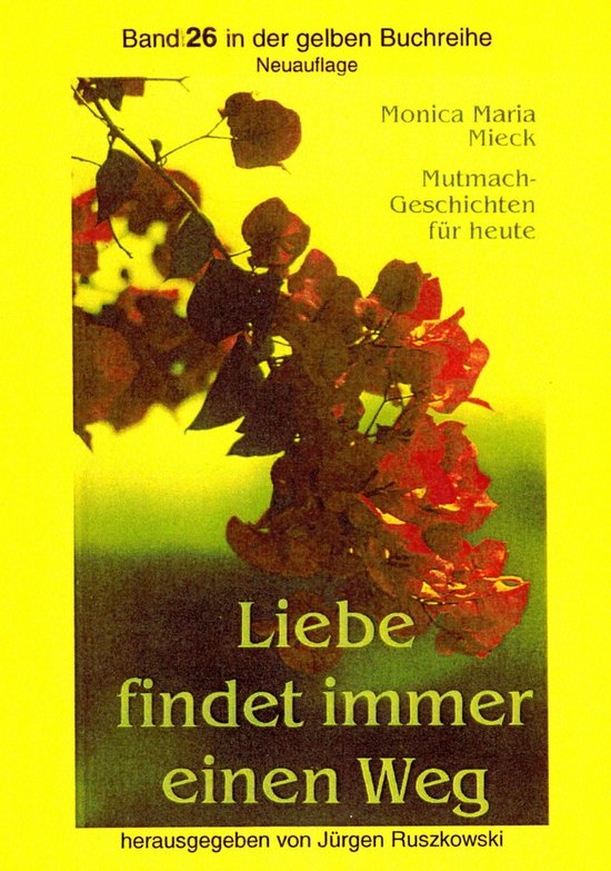 Liebe findet immer einen Weg (ebook), Monica Maria Mieck ? Herausgeber J?rgen...