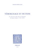 Histoire des Idées et Critique Littéraire - Témoignage et fiction : les récits de rescapés dans la littérature de langue française, 1945-2000