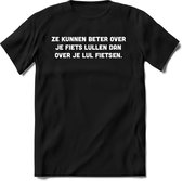 Ze kunnen beter over je fiets lullen T-Shirt Heren / Dames - Perfect wielren Cadeau Shirt - grappige Spreuken, Zinnen en Teksten. Maat 3XL