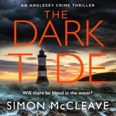 The Dark Tide: The most exciting new pulse-pounding crime thriller for 2022 from bestselling sensation Simon McCleave (The Anglesey Series, Book 1)