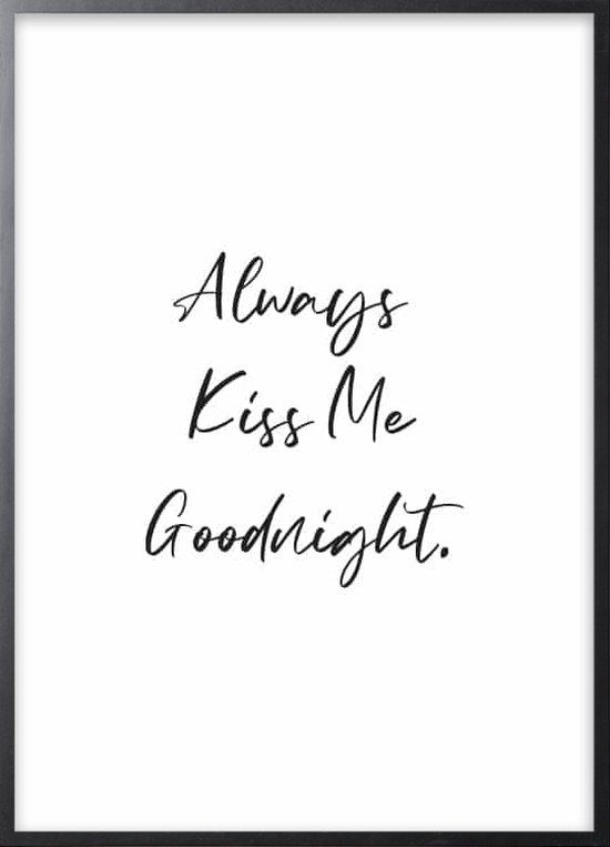 Poster Met Lijst - Always Kiss Me Goodnight Poster (21x30cm)