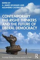 Routledge Studies in Fascism and the Far Right - Contemporary Far-Right Thinkers and the Future of Liberal Democracy