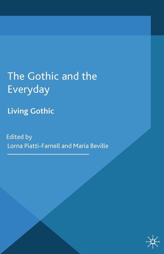Palgrave Gothic The Gothic and the Everyday (ebook) 9781137406644