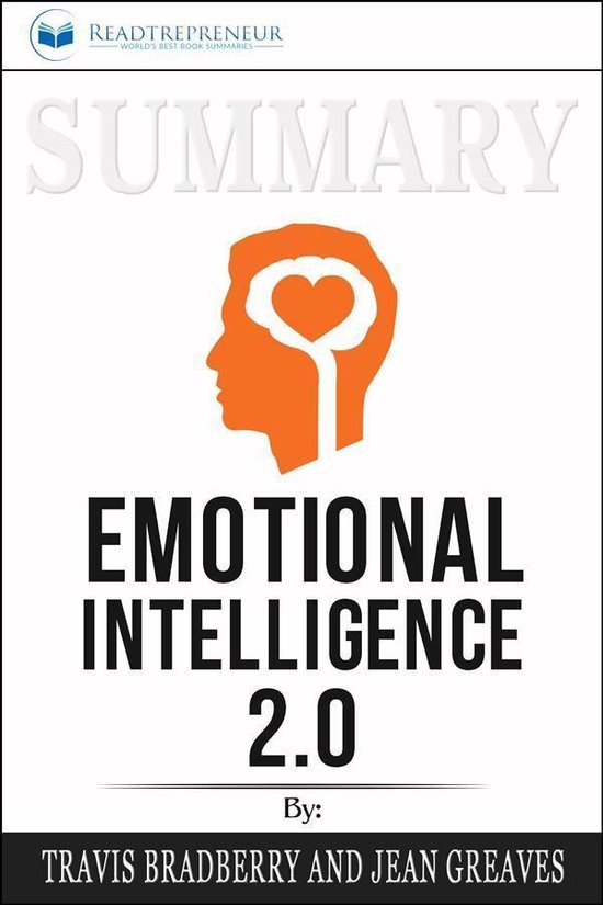 Summary of Emotional Intelligence 2.0 by Travis Bradberry & Jean ...