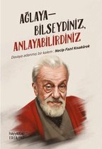 Ağlayabilseydiniz Anlayabilirdiniz   Davaya Adanmış Bir