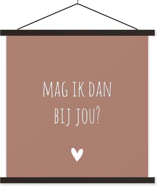 Posterhanger incl. Poster - Schoolplaat - Quotes - Mag ik dan bij jou - Claudia de Breij - Spreuken - 60x60 cm - Zwarte latten - Vaderdag cadeau - Geschenk - Cadeautje voor hem - Tip - Mannen