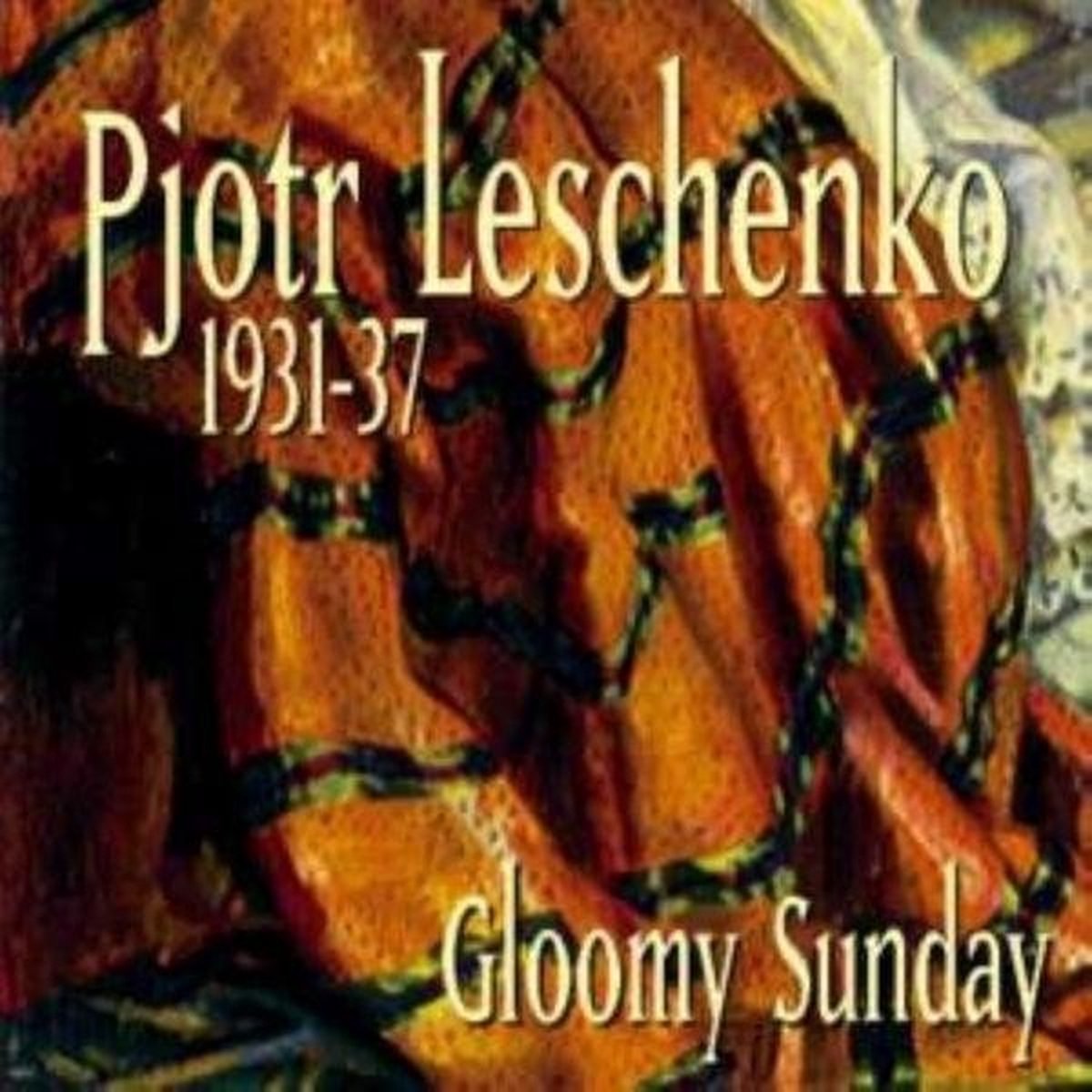 Pjotr Leschenko - Gloomy Sunday. 1931-37 (CD)