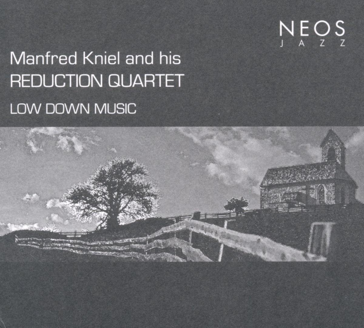 Manfred Kniel And His Reduction Quartet - Kniel: Low Down Music (CD)