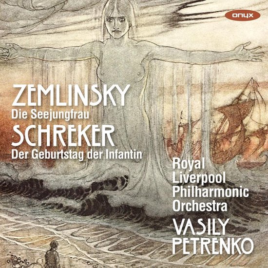 Royal Liverpool Philharmonic Orchestra, Vasily Petrenko - Zemlinsky: Die Seejungfrau | Schreker: Der Geburtstag Der Infantin (CD)