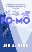 My Little Po-Mo: Unauthorized Critical Essays on My Little Pony: Friendship Is Magic Season Two