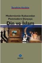 Modernizmin Kıskacından Postmodern Dünyaya Din ve İslam