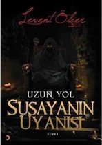 Susayanın Uyanışı   Uzun Yol