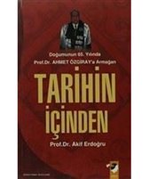 Tarihin İçinden Doğumunun 65.Yılında Prof.Dr.Ahmet