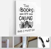 The books are calling and I must go quote for library wall art. Funny message about studying and exam preparation with opened books styled as mountains - Modern Art Canvas - Vertic