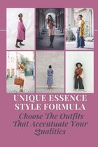 Unique Essence Style Formula: Choose The Outfits That Accentuate Your Qualities