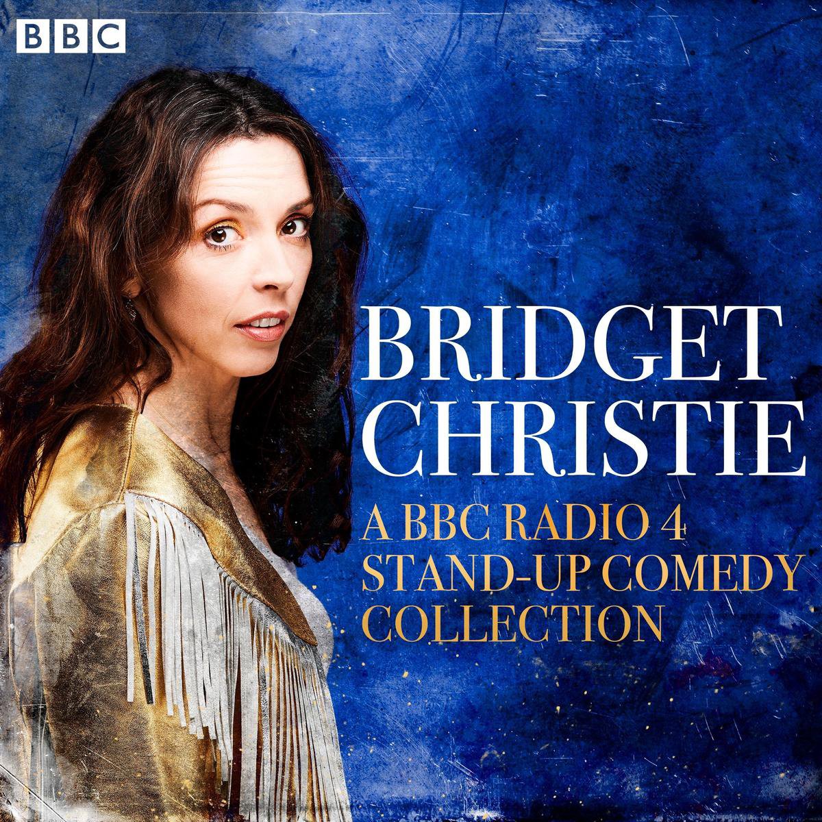 Bridget Christie A BBC Radio 4 Stand Up Comedy Collection