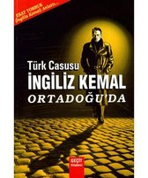 Türk Casusu İngiliz Kemal Ortadoğu'da