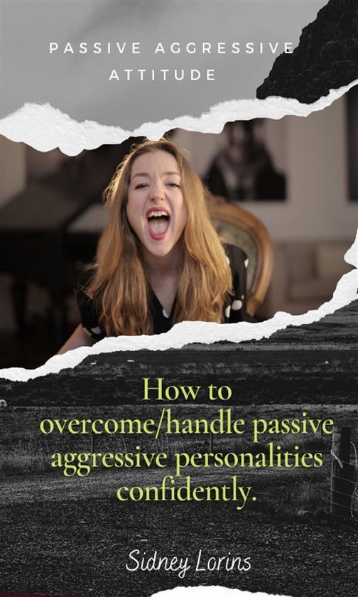 Boek cover Passive Aggressive Attitude How to Overcome/Handle Passive Aggressive Personalities Confidently van Lorins Sidney (Onbekend)