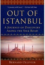 Out of Istanbul: A Journey of Discovery Along the Silk Road