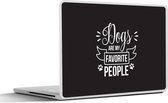 Laptop sticker - 15.6 inch - Quotes - Dogs are my favorite people - Hond - Spreuken - 36x27,5cm - Laptopstickers - Laptop skin - Cover