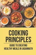 Cooking Principles: Guide To Creating Healthy Meals In Jagannath