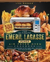 The Ultimate Emeril Lagasse Power Air Fryer Oven Cookbook