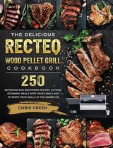 The Delicious RECTEQ Wood Pellet Grill Cookbook