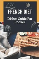 French Diet: Dishes Guide For Cooker