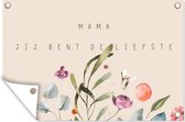 Muurdecoratie Quotes - Spreuken - Mama jij bent de liefste - Mama - 180x120 cm - Tuinposter - Tuindoek - Buitenposter