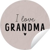 Tuincirkel Quotes - I love grandma - Oma - Spreuken - 60x60 cm - Ronde Tuinposter - Buiten