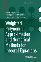 Pathways in Mathematics - Weighted Polynomial Approximation and Numerical Methods for Integral Equations
