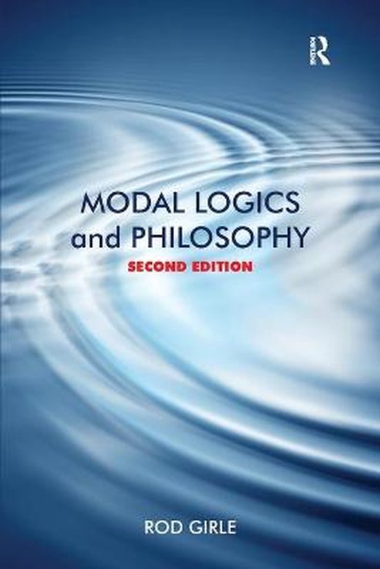 Modal Logics And Philosophy | 9781844652082 | Roderic A. Girle | Boeken ...
