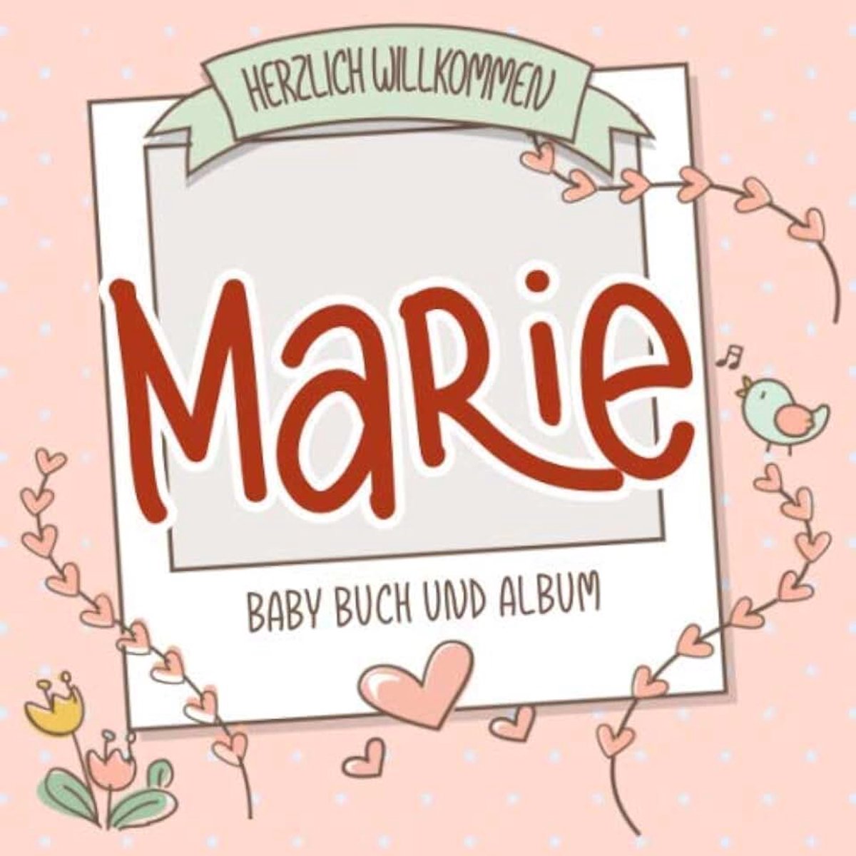 Willkommen Marie - Baby Buch und Album: Personalisiertes Babybuch und Babyalbum, Geschenk zur Geburt mit dem Baby Namen auf dem Cover