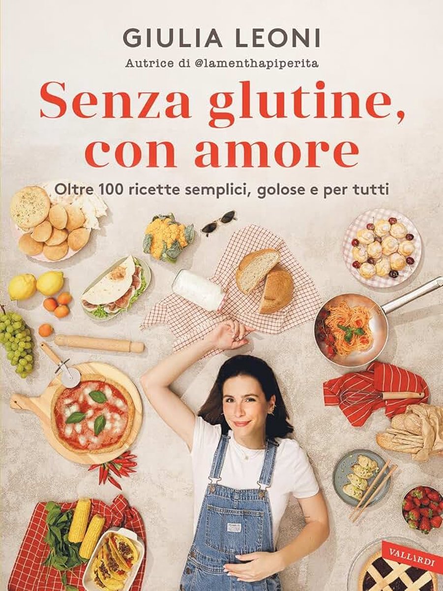 Glutine, con amore. Oltre 100 ricette semplici, golose e per tutti