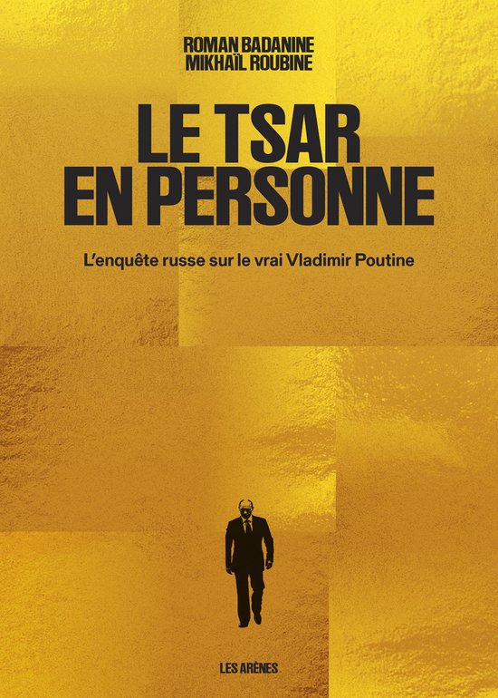 Couverture du livre : Le Tsar en personne - L'enquête russe sur le vrai Vladimir Poutine. Fond doré avec texte et silhouette d'un homme.